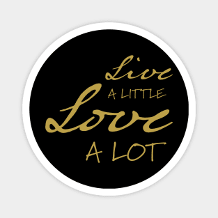 Live a Little Love a Lot | Inspirational Streetwear Magnet